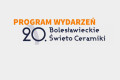 Program 20 Bolesławieckiego Święta Ceramiki