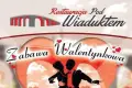 Zabawa Walentynkowa w Restauracji Pod Wiaduktem