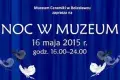 Noc atrakcji! Idź dziś nocą do Muzeum!