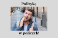 Polityką w policzek: rollercoaster wyborczych obietnic