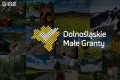 Ruszył nabór wniosków na Dolnośląskie Małe Granty