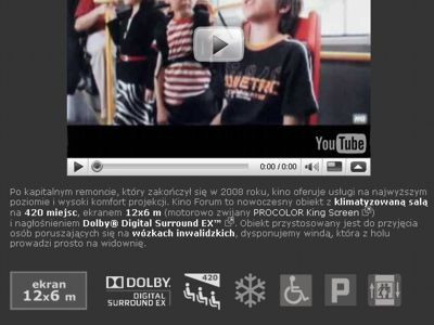 Kino posiada 12-metrowy ekran oraz system dźwięku Dolby. Oprócz tego m.in. klimatyzację czy windę dla osób niepełnosprawnych. Szczegóły są w dziale „O nas / Kontakt”