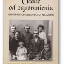 Zobacz zdjęcie: Ocalić od zapomnienia. Wspomnienia bolesławieckich Kresowian